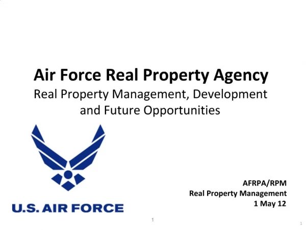 Air Force Real Property Agency Real Property Management, Development and Future Opportunities