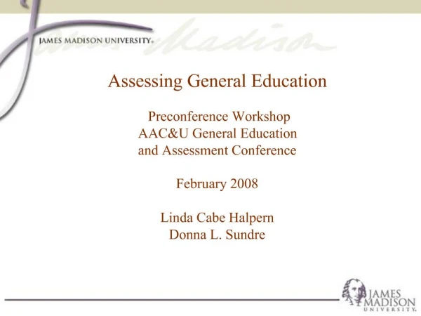 Assessing General Education Preconference Workshop AACU General Education and Assessment Conference February 2008 L
