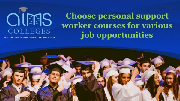 Choose personal support worker courses for various job opportunities