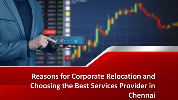 Reasons for Corporate Relocation and Choosing the Best Services Provider in Chennai