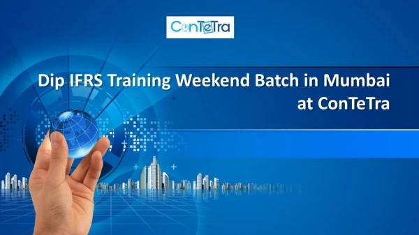 Dip IFRS Training Weekend Batch in Mumbai by Industry Experts at ConTeTra