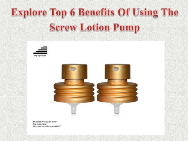 Explore Top 6 Benefits Of Using The Screw Lotion Pump
