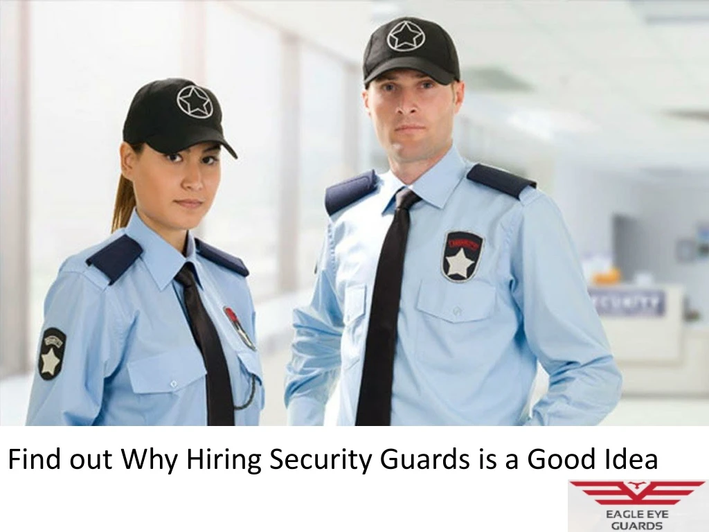 find out why hiring security guards is a good idea