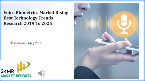 Voice Biometrics Market Rising Best Technology Trends Research 2019 To 2025