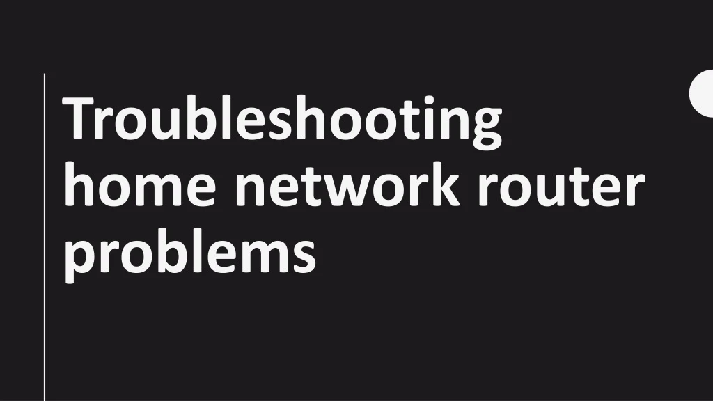 troubleshooting home network router problems