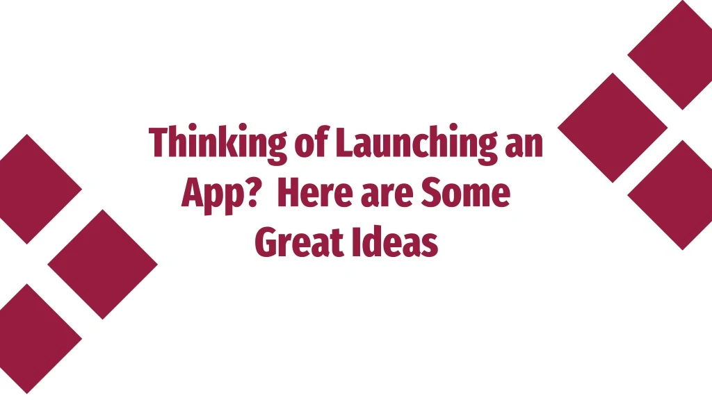 thinking of launching an app here are some great ideas