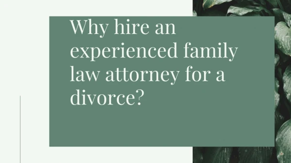 Why hire an experienced family law attorney for a divorce?