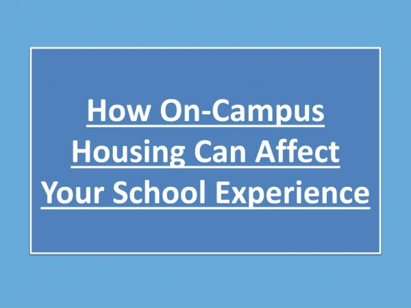 How On-Campus Housing Can Affect Your School Experience