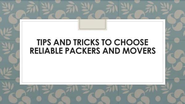 Tips and tricks to choose packers and movers
