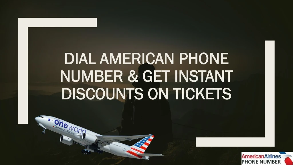 dial american phone number get instant discounts on tickets