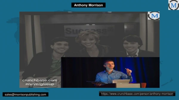 Anthony Morrison The Young Millionaire of the Growing Sensational Internet Market