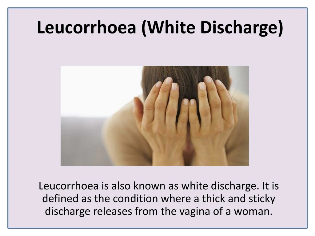 leucorrhoea white discharge