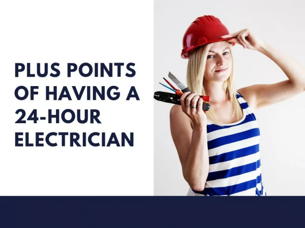 Plus Points of having a 24-hour electrician