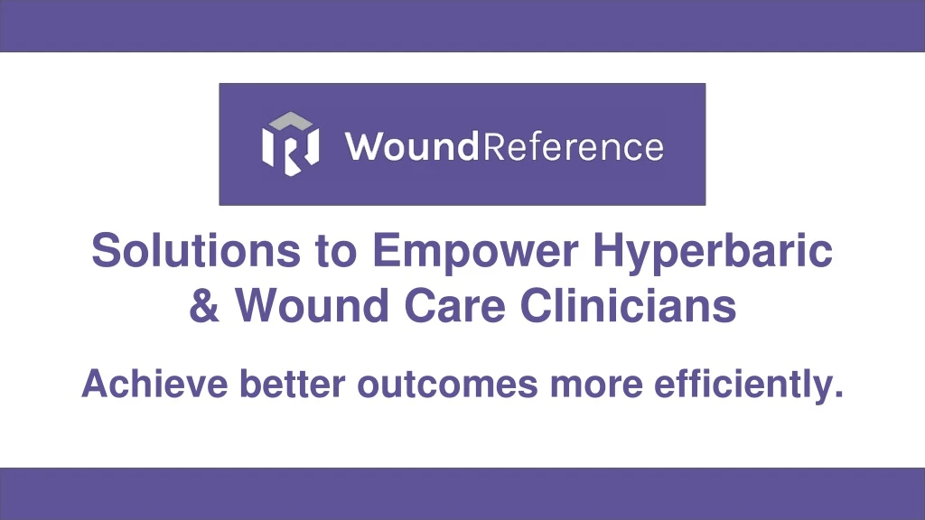 solutions to empower hyperbaric wound care