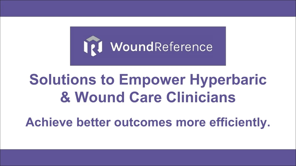 solutions to empower hyperbaric wound care