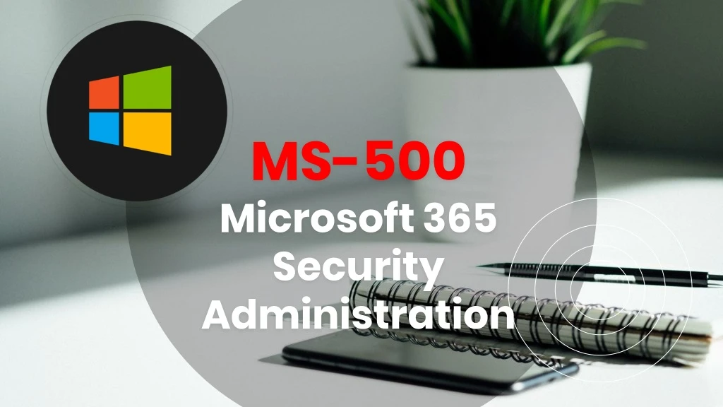 ms 500 microsoft 365 security administration