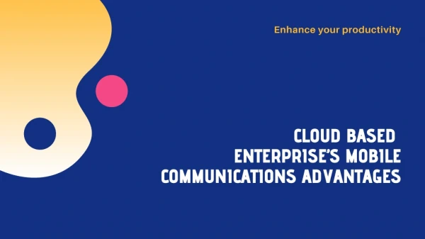 Cloud Based Enterprise’s Mobile Communications Advantages