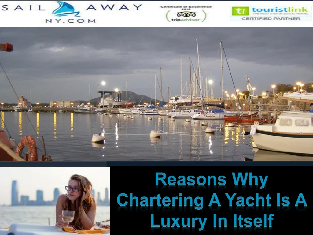 reasons why chartering a yacht is a luxury