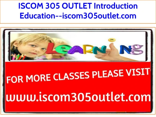 ISCOM 305 OUTLET Introduction Education--iscom305outlet.com