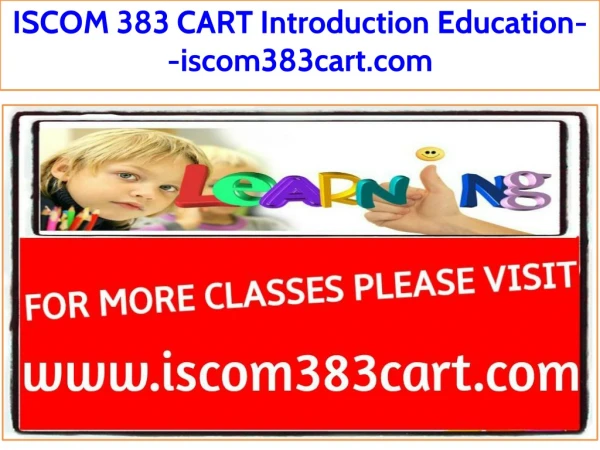 ISCOM 383 CART Introduction Education--iscom383cart.com