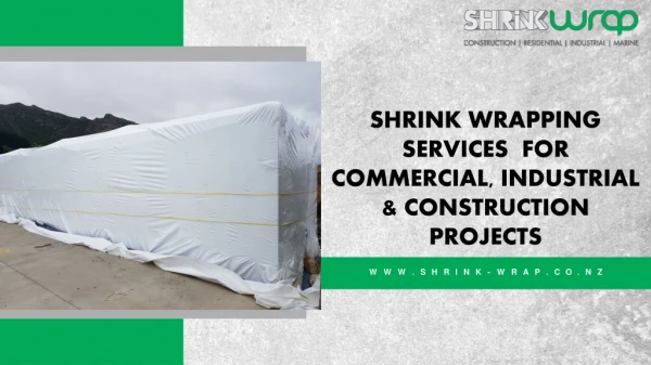SHRINK WRAPPING SERVICES FOR COMMERCIAL, INDUSTRIAL & CONSTRUCTION PROJECTS