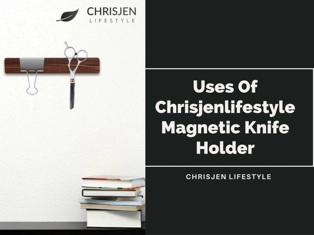 uses of chrisjenlifestyle magnetic knife holder