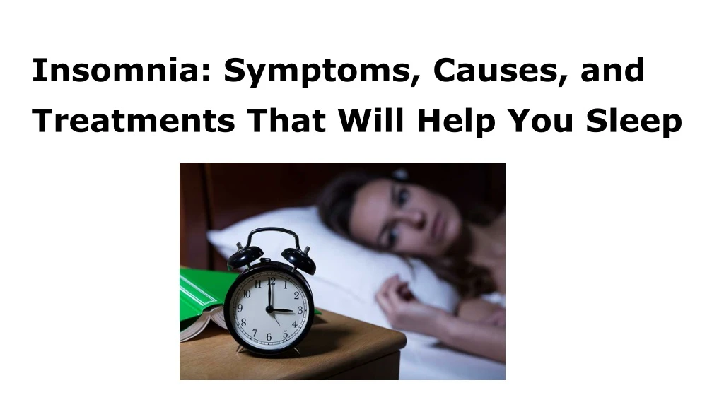 insomnia symptoms causes and treatments that will