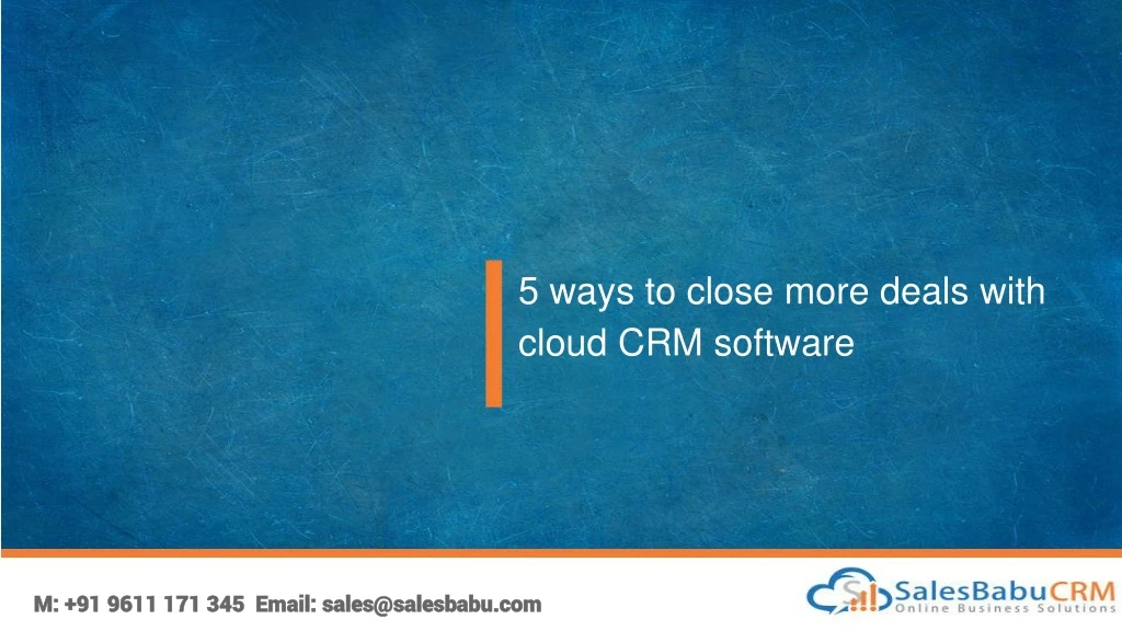 5 ways to close more deals with cloud crm software