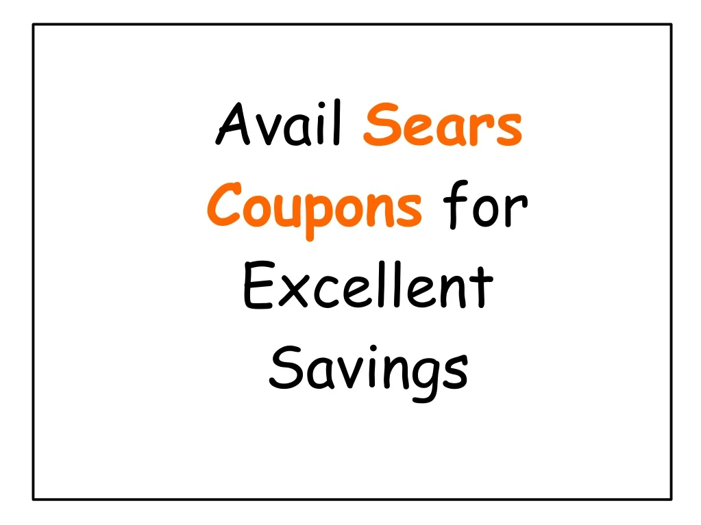 avail sears coupons for excellent savings