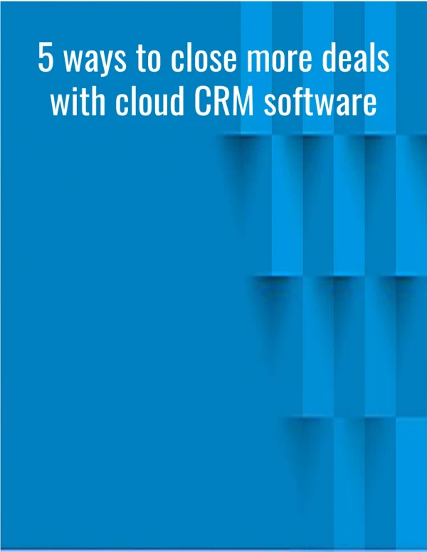 5 ways to close more deals with cloud CRM software