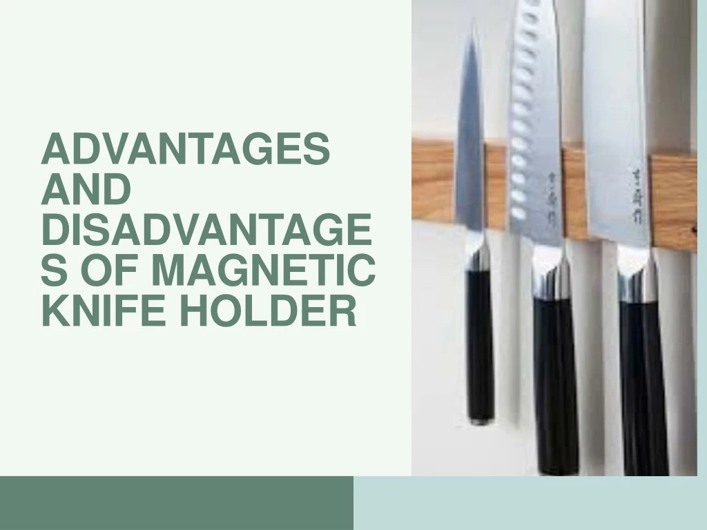 advantages and disadvantages of magnetic knife