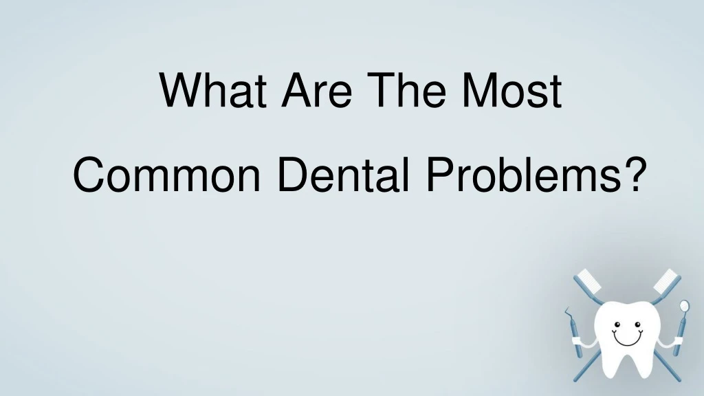 what are the most common dental problems