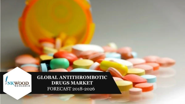 Antithrombotic Drugs Market | Global Industry Trends, Size, Share &amp; Analysis 2018-26