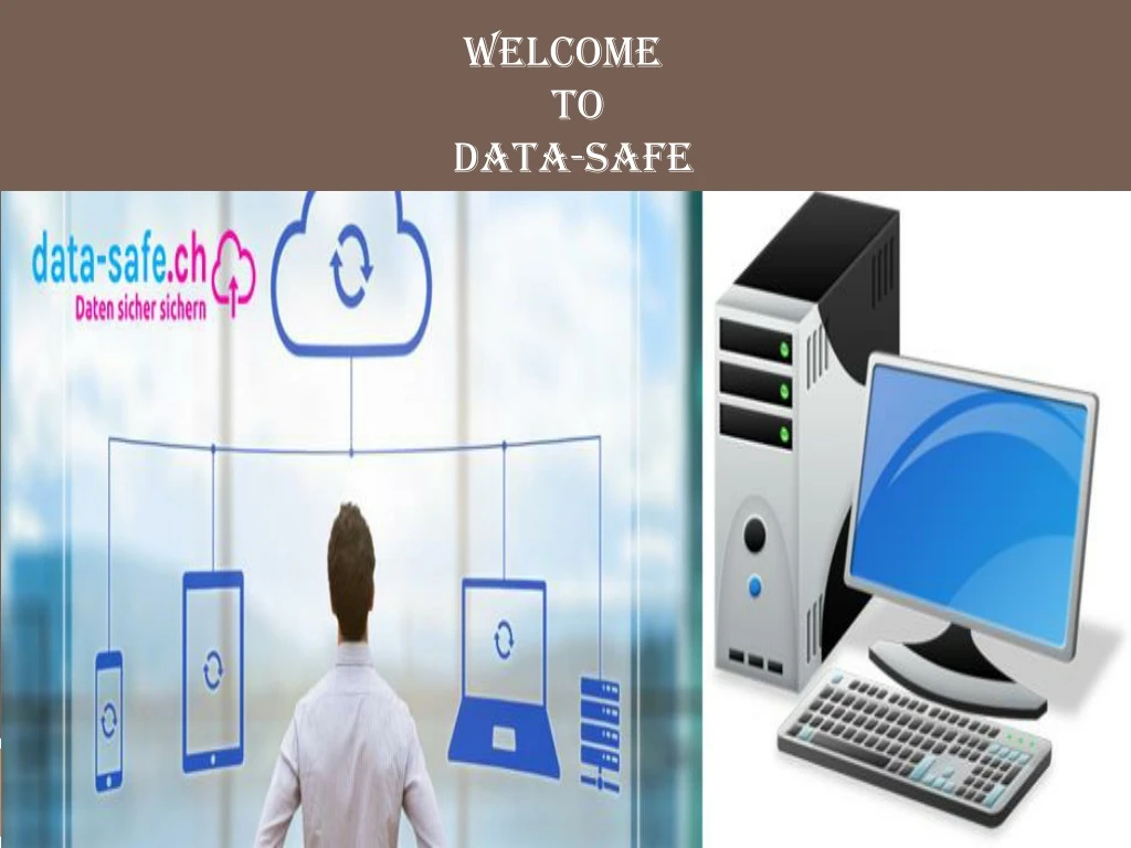 welcome to data safe