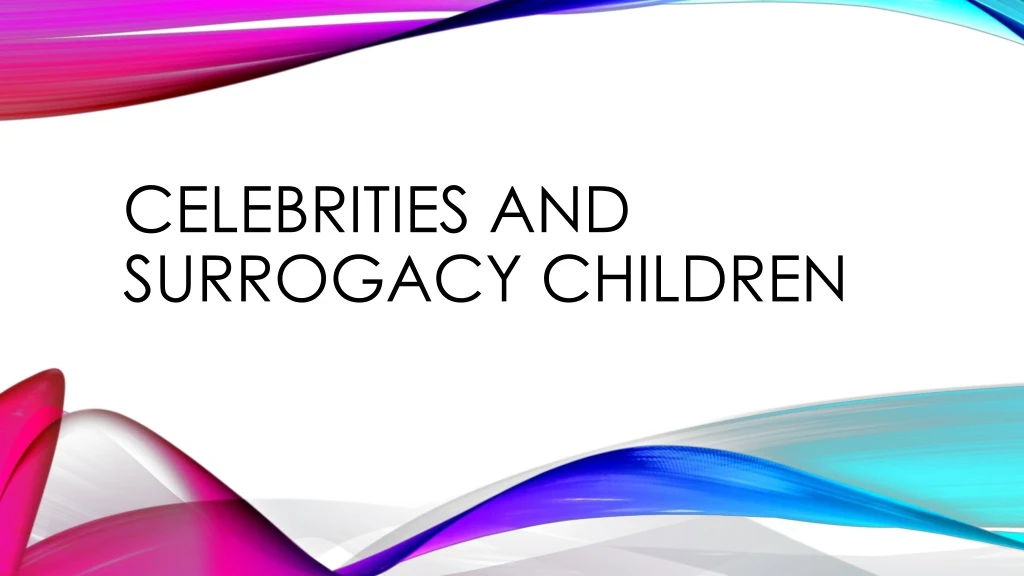celebrities and surrogacy children