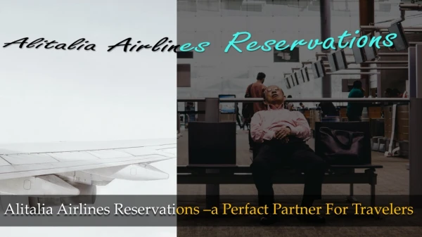 Alitalia Airlines Reservations -a perfect partner for Travelers