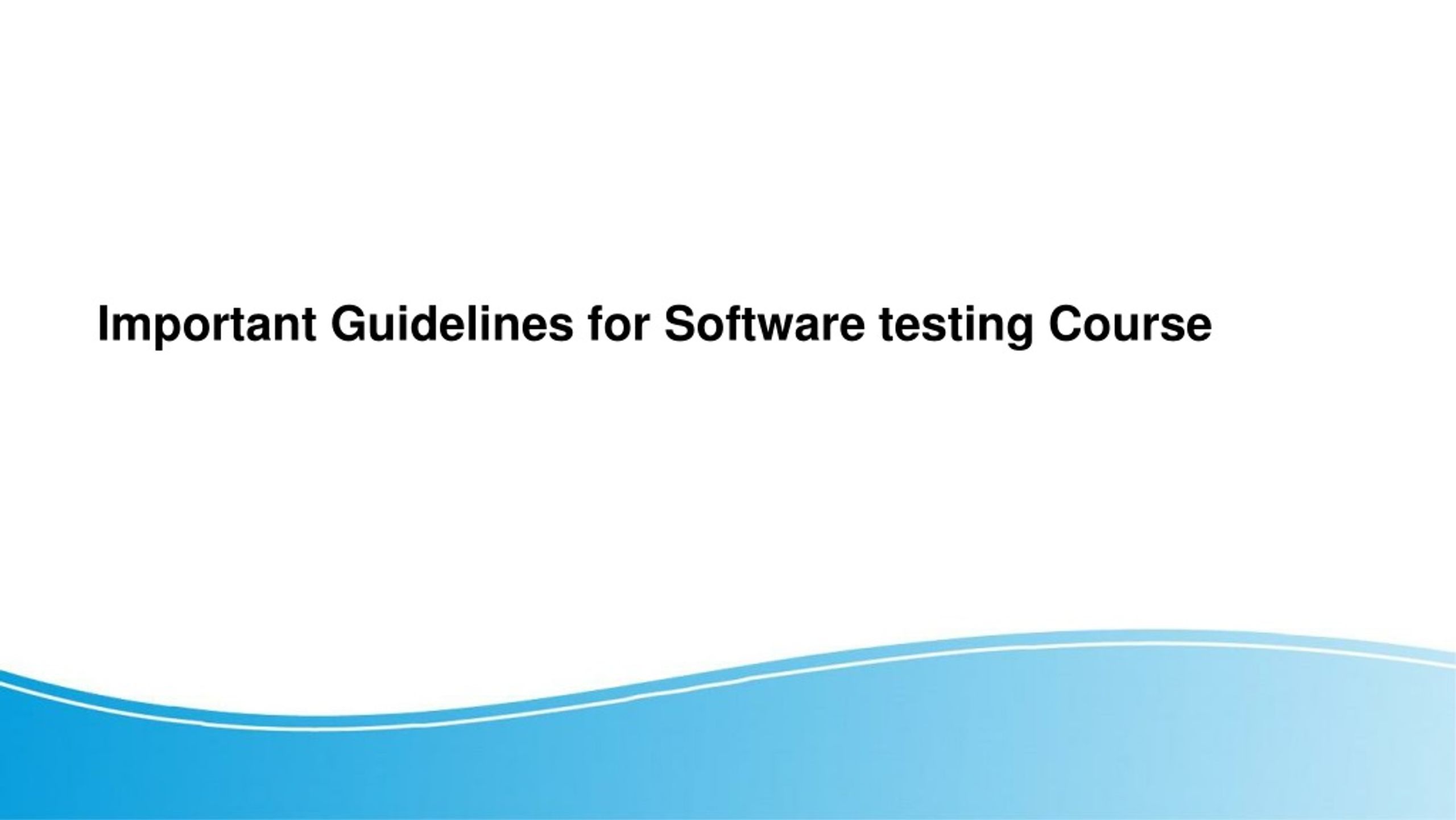 PPT - Important Guidelines for Software testing Course PowerPoint ...
