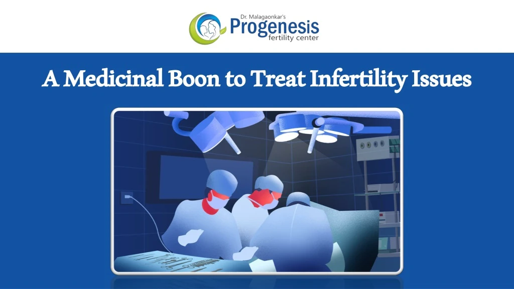 a medicinal boon to treat infertility issues