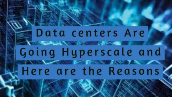 Data centers Are Going Hyperscale and Here are the Reasons