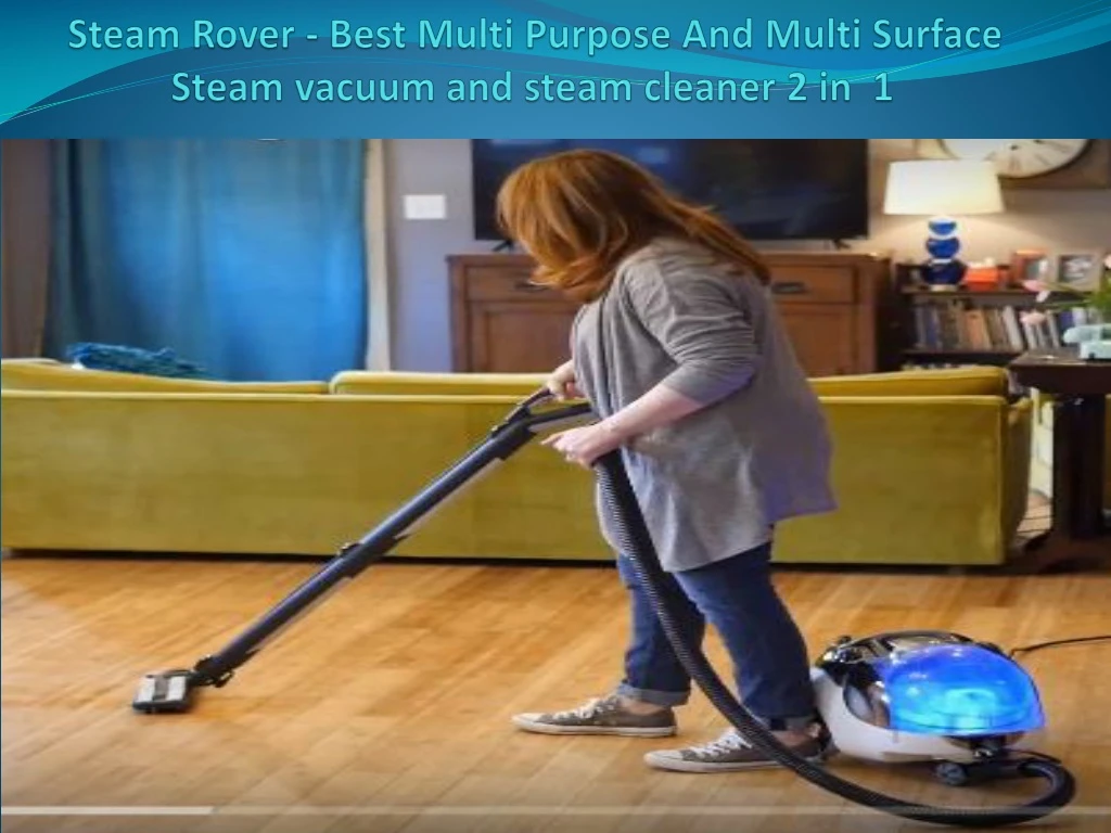 steam rover best multi purpose and multi surface steam vacuum and steam cleaner 2 in 1