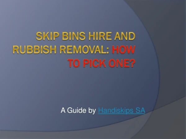 Skip Bins Hire And Rubbish Removal: How To Pick One?