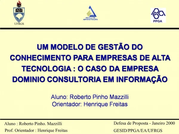 UM MODELO DE GEST O DO CONHECIMENTO PARA EMPRESAS DE ALTA TECNOLOGIA : O CASO DA EMPRESA DOMINIO CONSULTORIA EM INFORMA