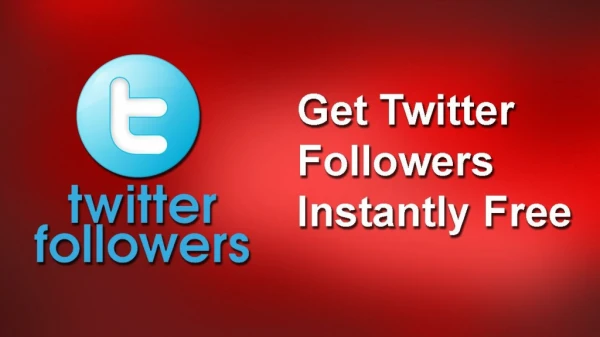 Get Twitter Followers Instantly Free: Technique To Grow Followers Fast