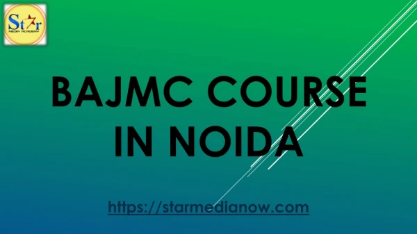 BAJMC Course in Noida-starmedianow