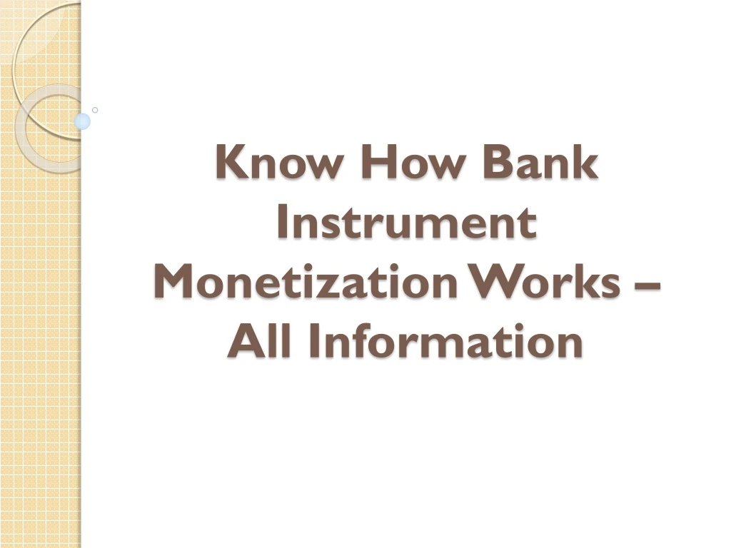 know how bank instrument monetization works all information