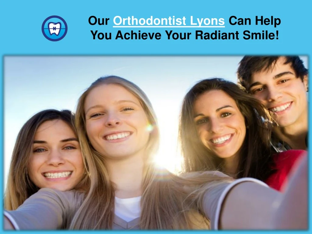 our orthodontist lyons can help you achieve your radiant smile
