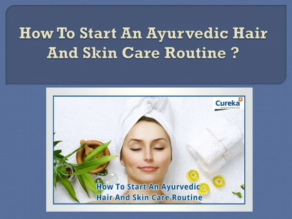 How To Start An Ayurvedic Hair And Skin Care Routine ?