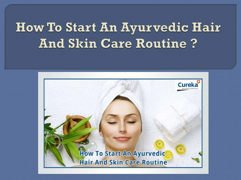 how to start an ayurvedic hair and skin care routine