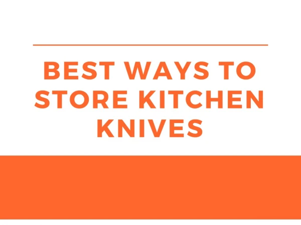 Best ways to store kitchen knives