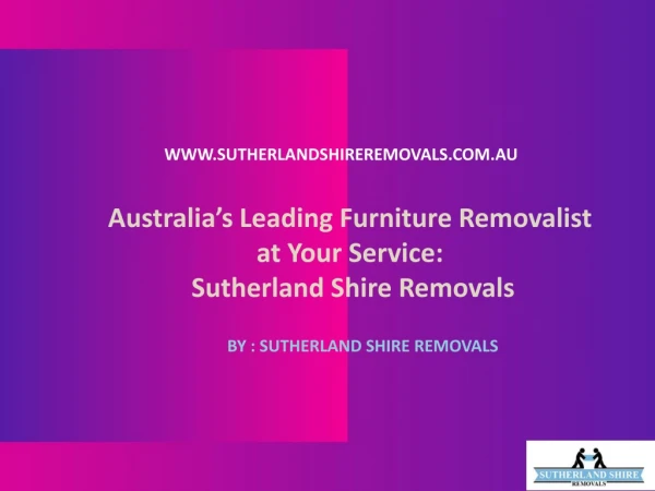 Australia’s Leading Furniture Removalist at Your Service: Sutherland Shire Removals